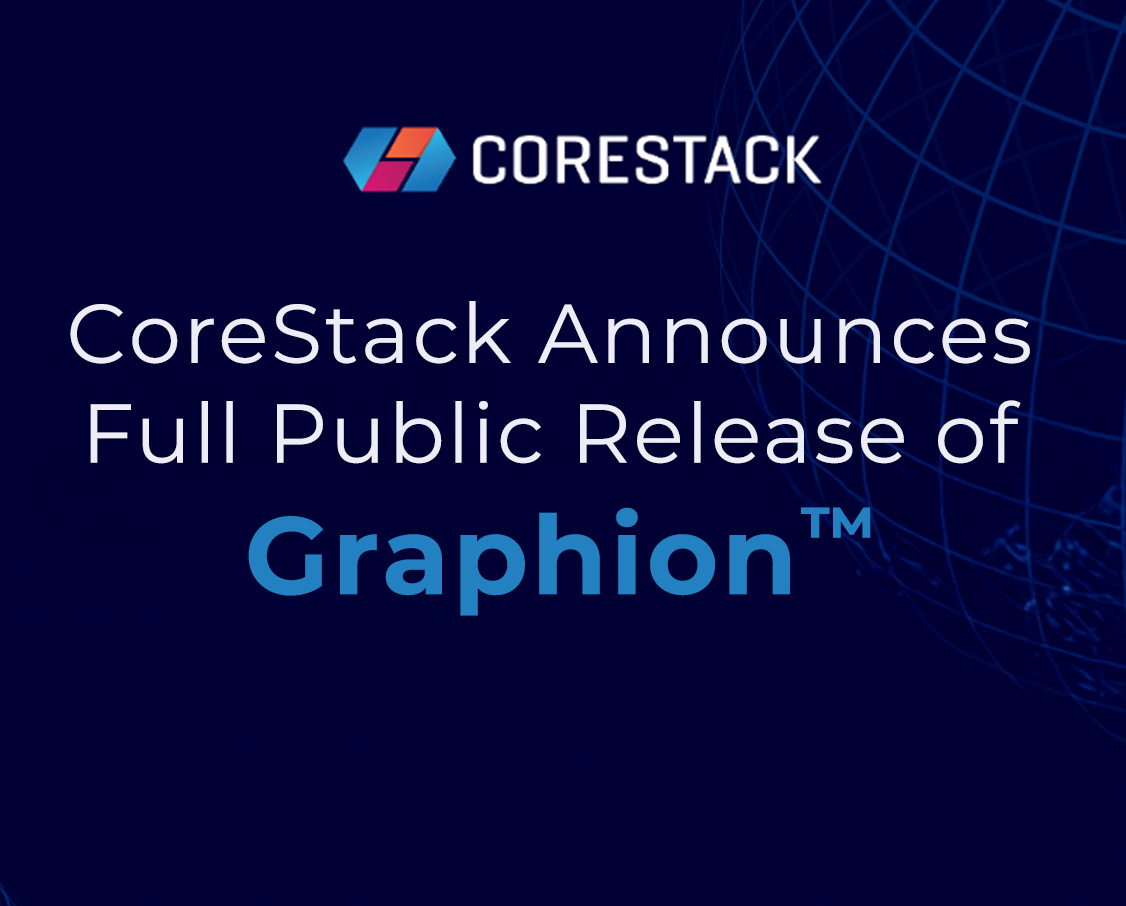 CoreStack Announces Full Public Release of Graphion™ – a Cloud-Native, AI-Native CNAPP Built for Modern Enterprise Security